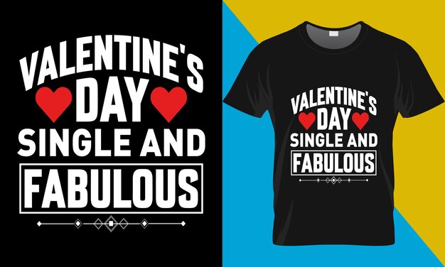 Día de San Valentín soltero y fabuloso, diseño de camiseta de San Valentín. Tipografía del día de San Valentín vector t