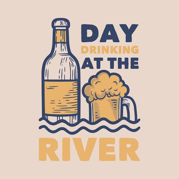 Día de tipografía de lema vintage bebiendo en el río.