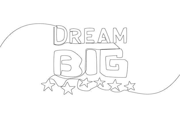 Dibujo de una línea de tipografía de letras motivacionales e inspiradoras cita caligráfica Dream Big