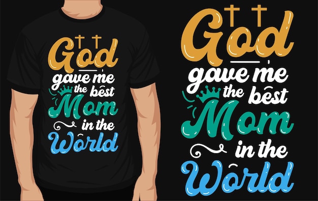 Dios me dio el mejor diseño de camiseta de mamá en el mundo.