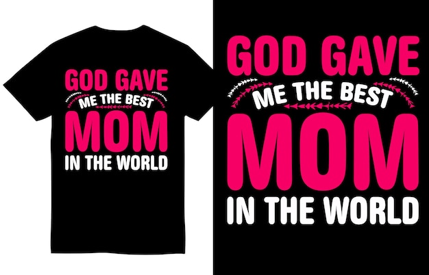 Dios me dio la mejor mamá del mundo Diseño de camiseta del día de la madre