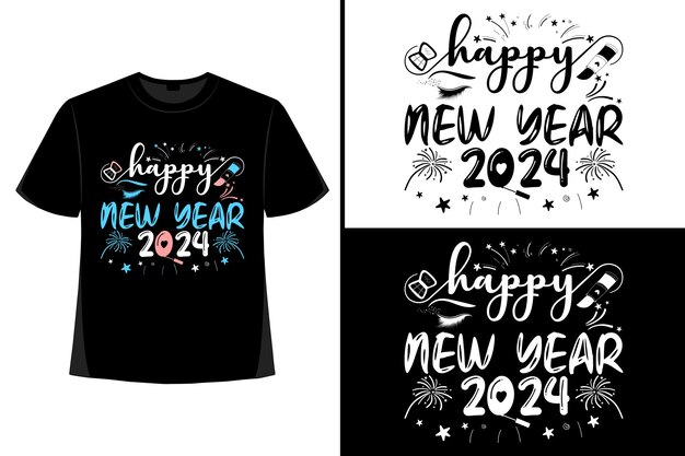 Diseño de camiseta de Año Nuevo Feliz Año Nuevo 2024 Diseño de camiseta de año nuevo Nuevo Diseño de camiseta 2024
