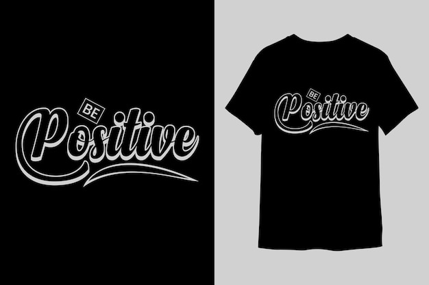 Diseño de camiseta Be Positive Typography