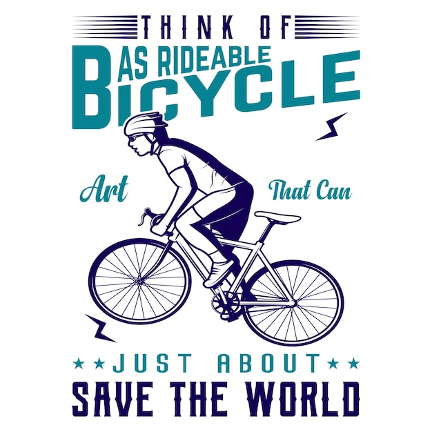El diseño de la camiseta de bicicleta dice Piensa en las bicicletas como un arte para montar que puede salvar el mundo