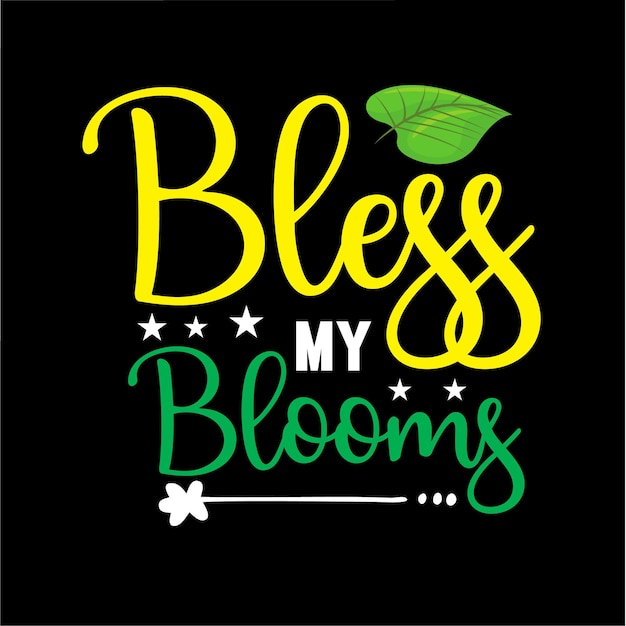 Diseño de camiseta bless my blooms