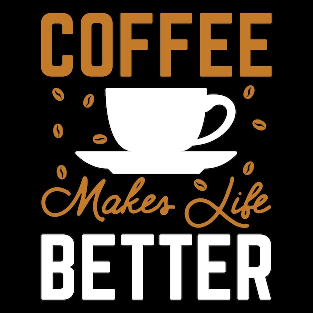 diseño de camiseta de café el café hace la vida mejor