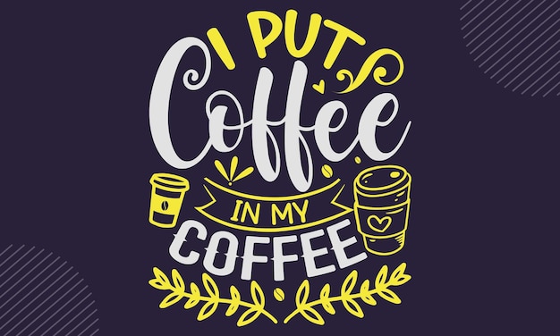 Diseño de camiseta de café Frase de letras dibujadas a mano Tarjeta de corte y silueta Tipografía Vector