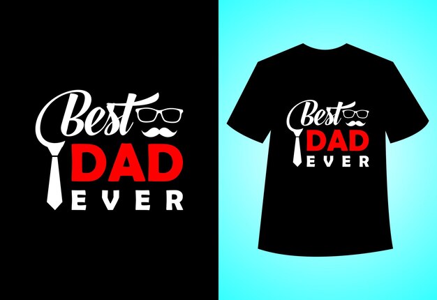 Diseño de camiseta de cita de padre de vector de tipografía Best Father Ever Día de padres feliz