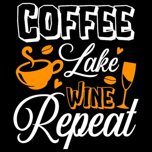 Diseño de camiseta de Coffee Lake Wine Repeat Coffee