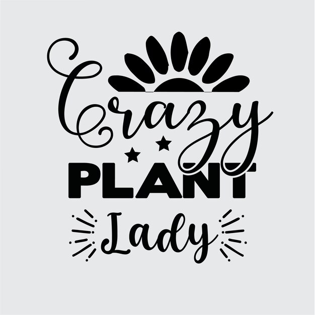 Diseño de camiseta crazy plant lady