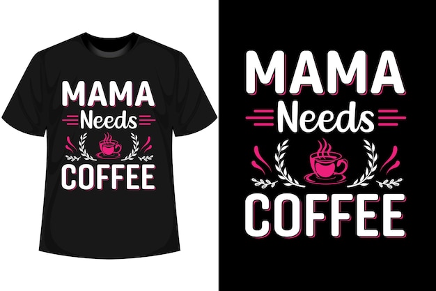 Diseño de camiseta del día de la madre Mamá necesita café