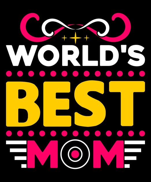 Vector diseño de camiseta del día de la madre de la mejor mamá del mundo