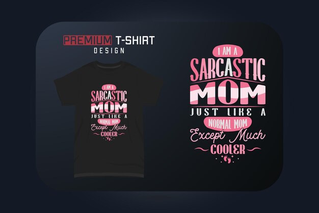 Vector diseño de camiseta del día de la madre soy una mamá sarcástica como una mamá normal, excepto que es mucho más genial