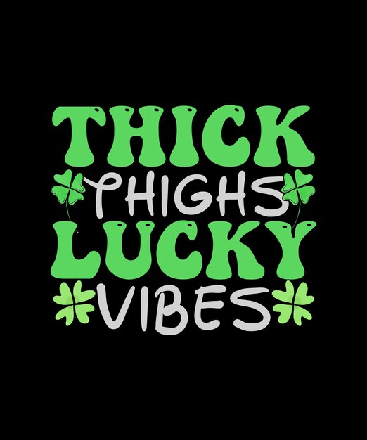 Diseño de camiseta del día de San Patricio de Lucky Vibes de muslos gruesos