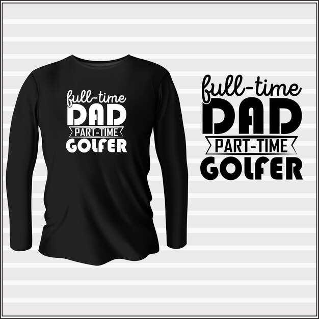 diseño de camiseta de golfista a tiempo parcial de papá a tiempo completo con vector