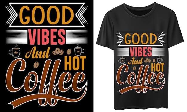 Diseño de camiseta Good Vibes y café caliente.