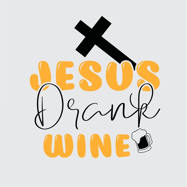 Diseño de camiseta de Jesús bebió vino