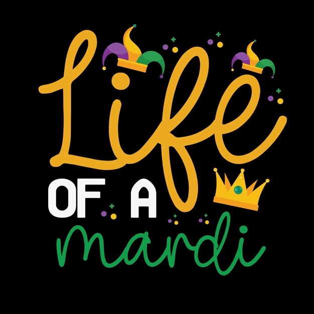 Diseño de camiseta Life Of A Mardi svg