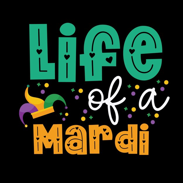 Diseño de camiseta Life Of A Mardi svg