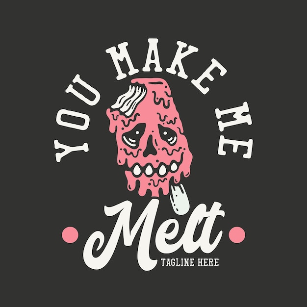 Diseño de camiseta me haces derretir con cráneo de helado derretido e ilustración vintage de fondo gris