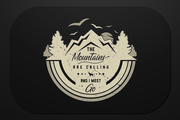 Diseño de camiseta de montaña Las montañas están llamando y debo irme