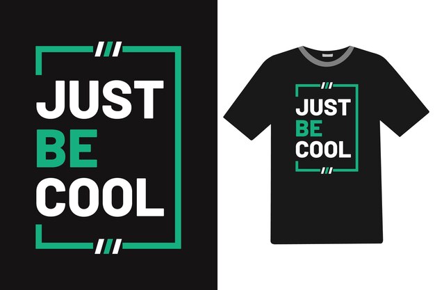 El diseño de la camiseta motivacional Just Be Cool
