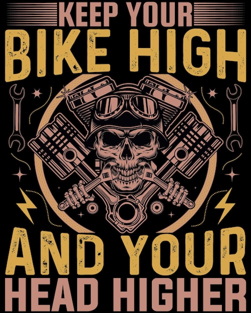 Diseño de camiseta de motocicleta Mantenga su bicicleta alta y su cabeza más alta