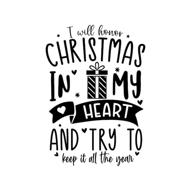 Diseño de camiseta de Navidad Honraré la Navidad en mi corazón y trataré de mantenerla todo el año.