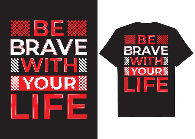 Diseño de camiseta negra Sé valiente con tu vida Camiseta motivacional