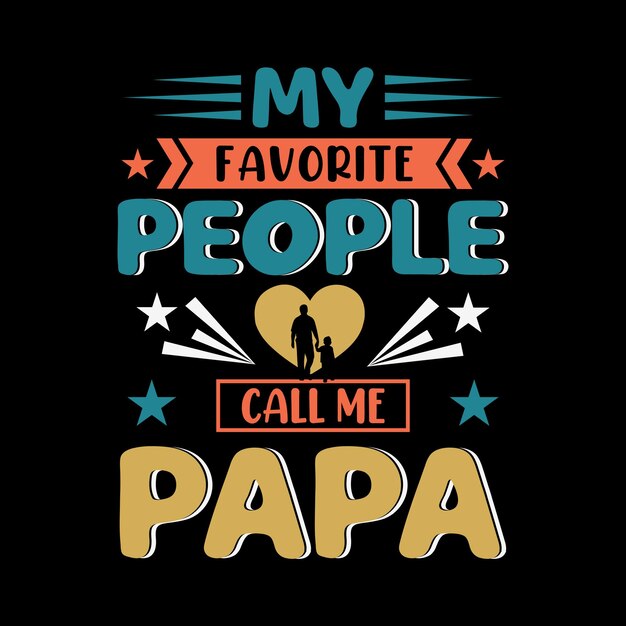 Vector diseño de camiseta de papá, mis personas favoritas me llaman diseño de camiseta de papá.