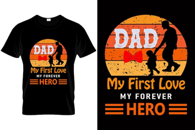 Diseño de camiseta de papá papá es mi primer amor, mi héroe para siempre, camisa del día del padre