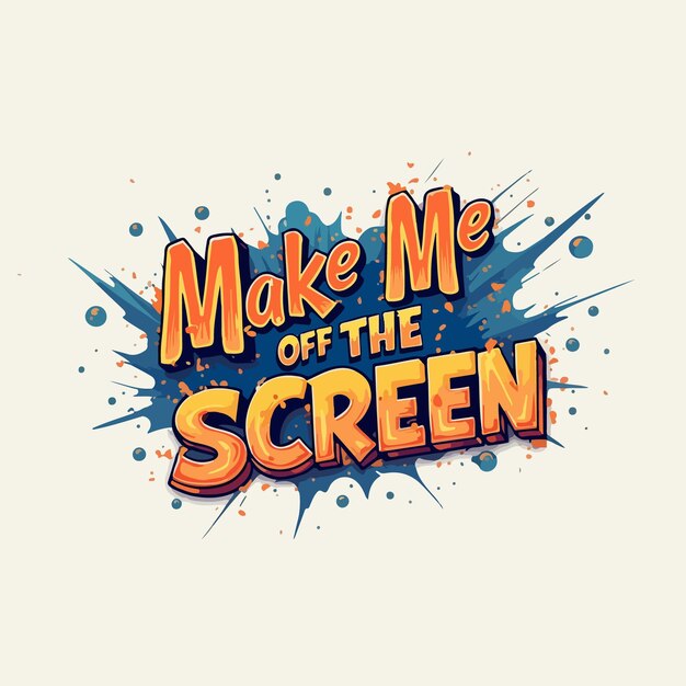 Un diseño de camiseta que dice Hazme salir de la pantalla