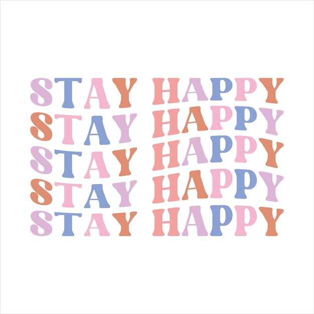 Diseño de camiseta retro Stay Happy.