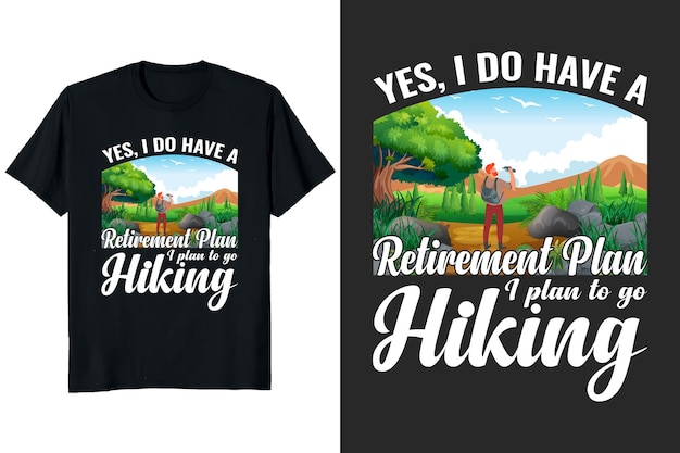 Diseño de camiseta de senderismo para ir al bosque y las montañas, sí, tengo un plan de jubilación