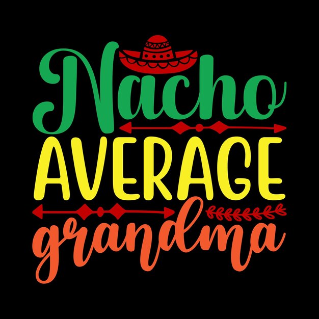 Diseño de camiseta Svg de la abuela promedio de Nacho