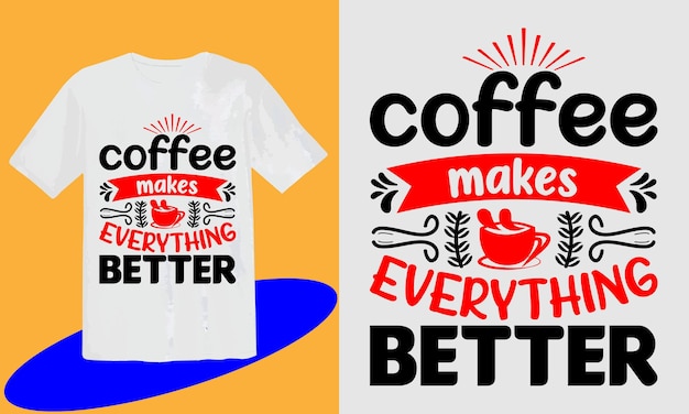 Diseño de camiseta de svg de café diseño de camiseta camiseta de tipografía de café y plantilla de diseño de svg de café