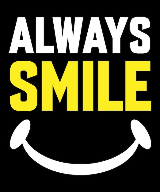 Diseño de camiseta con tipografía Always Smile.