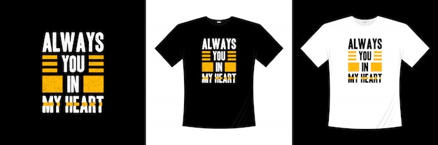 Diseño de camiseta tipografía Always you in my heart