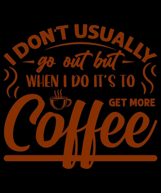 Diseño de camiseta de tipografía de cotizaciones de café con gráfico vectorial editable