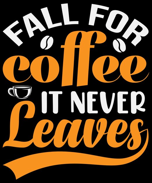 Diseño de camiseta de tipografía de cotizaciones de café con gráfico vectorial editable