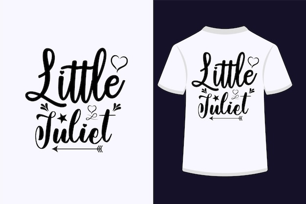 Diseño de camiseta de tipografía creativa de Little Juliet.