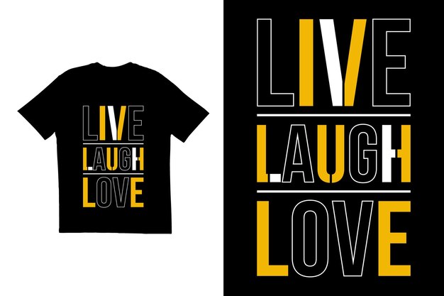 Diseño de camiseta tipografía Diseño de camiseta Live Laugh Love Plantilla de diseño de camiseta vectorial creativa