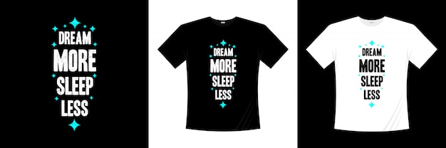 Diseño de camiseta de tipografía dream more sleep less