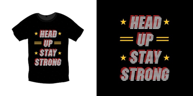 Vector diseño de camiseta de tipografía head up stay strong