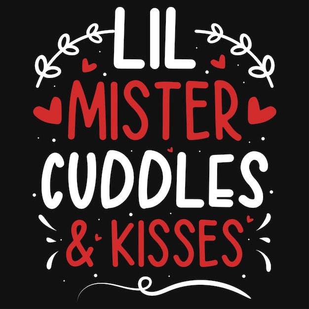Diseño de camiseta de tipografía de Lil Mister Cuddles & Kisses Valentines
