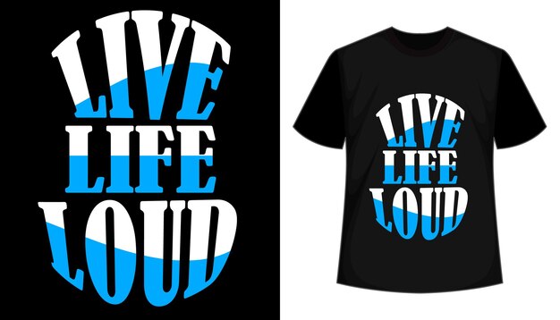 Diseño de camiseta de tipografía live life loud