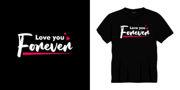 Diseño de camiseta de tipografía love you forever