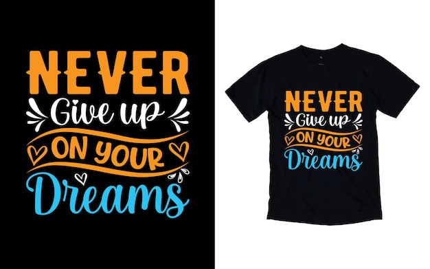 Diseño de camiseta de tipografía moderna con letras motivacionales vectoriales sobre citas positivas de sueños