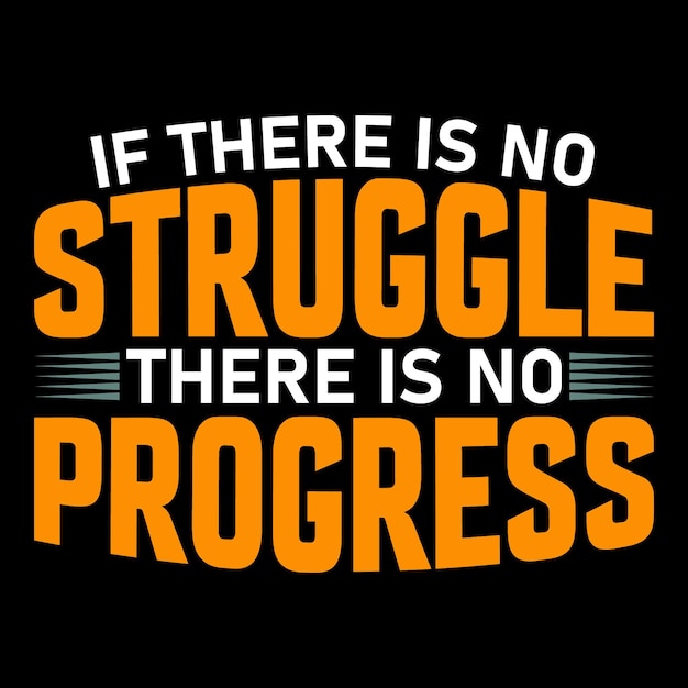 Diseño de camiseta de tipografía motivacional Si no hay lucha no hay progreso