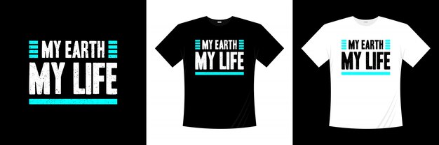 Diseño de camiseta de tipografía my earth my life